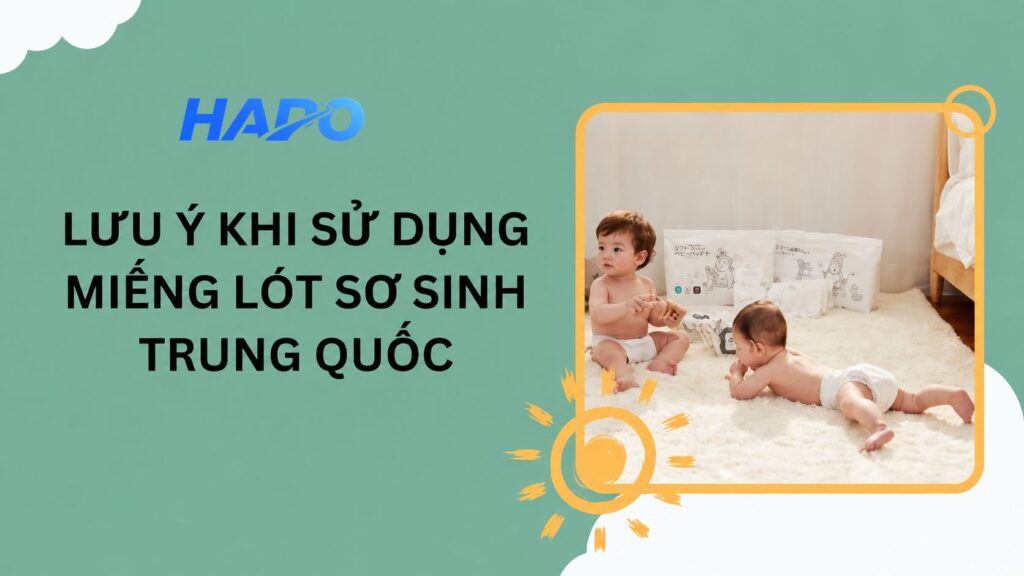 Lưu ý khi sử dụng miếng lót sơ sinh Trung Quốc