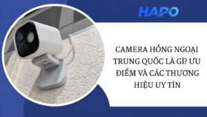 Camera hồng ngoại Trung Quốc là gì? Ưu điểm và các thương hiệu uy tín