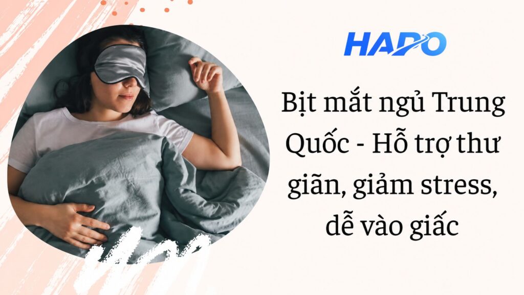 Bịt mắt ngủ Trung Quốc - Hỗ trợ thư giãn, giảm stress, dễ vào giấc