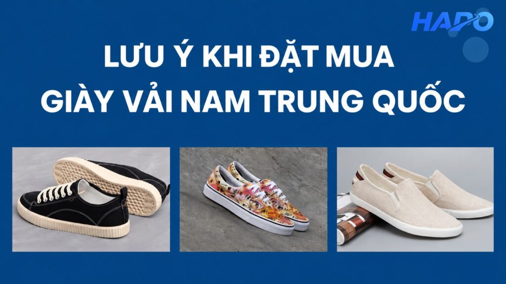 Lưu ý khi đặt mua giày vải nam Trung Quốc