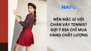 Nên mặc gì với chân váy tennis? Gợi ý địa chỉ mua hàng chất lượng