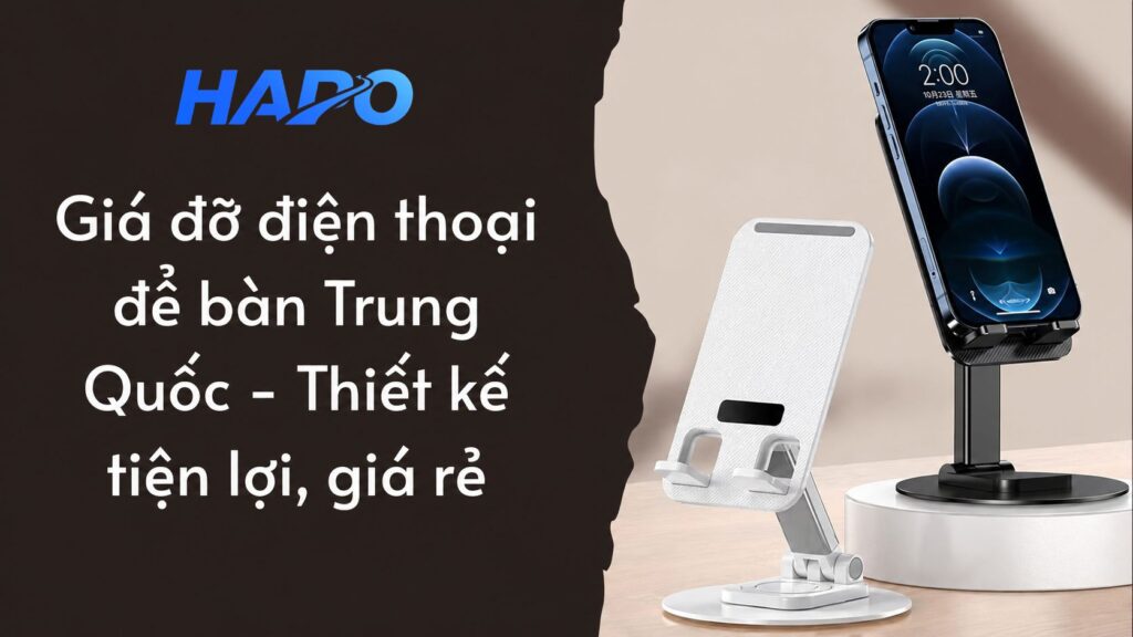 Giá đỡ điện thoại để bàn Trung Quốc - Thiết kế tiện lợi, giá rẻ