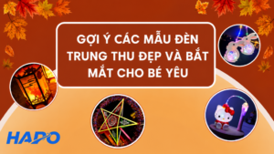 Gợi ý các mẫu đèn Trung Thu đẹp và bắt mắt cho bé yêu