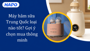 Máy hâm sữa Trung Quốc loại nào tốt? Gợi ý chọn mua thông minh