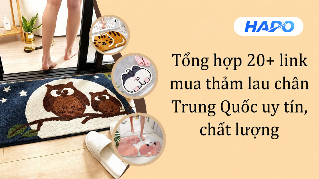Tổng hợp 20+ link mua thảm lau chân Trung Quốc uy tín, chất lượng Tổng hợp 20+ link mua thảm lau chân Trung Quốc uy tín, chất lượng