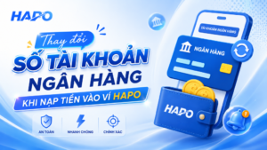 Thông báo thay đổi số tài khoản ngân hàng khi nạp tiền vào ví Hapo