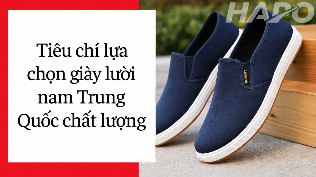 Tiêu chí lựa chọn giày lười nam Trung Quốc chất lượng