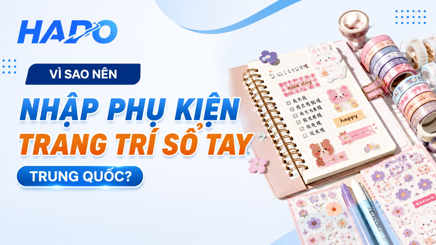 Vì sao nên nhập phụ kiện trang trí sổ tay Trung Quốc?