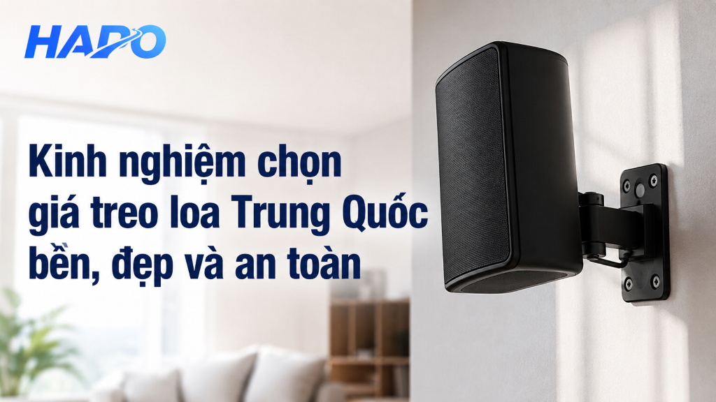 Kinh nghiệm chọn giá treo loa Trung Quốc bền, đẹp và an toàn