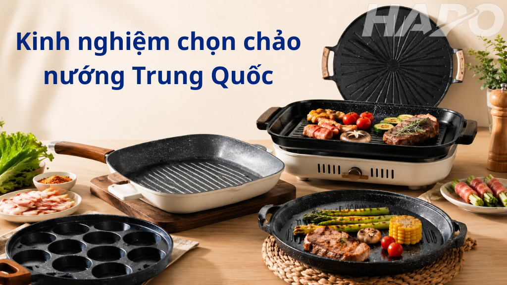 Kinh nghiệm chọn chảo nướng Trung Quốc