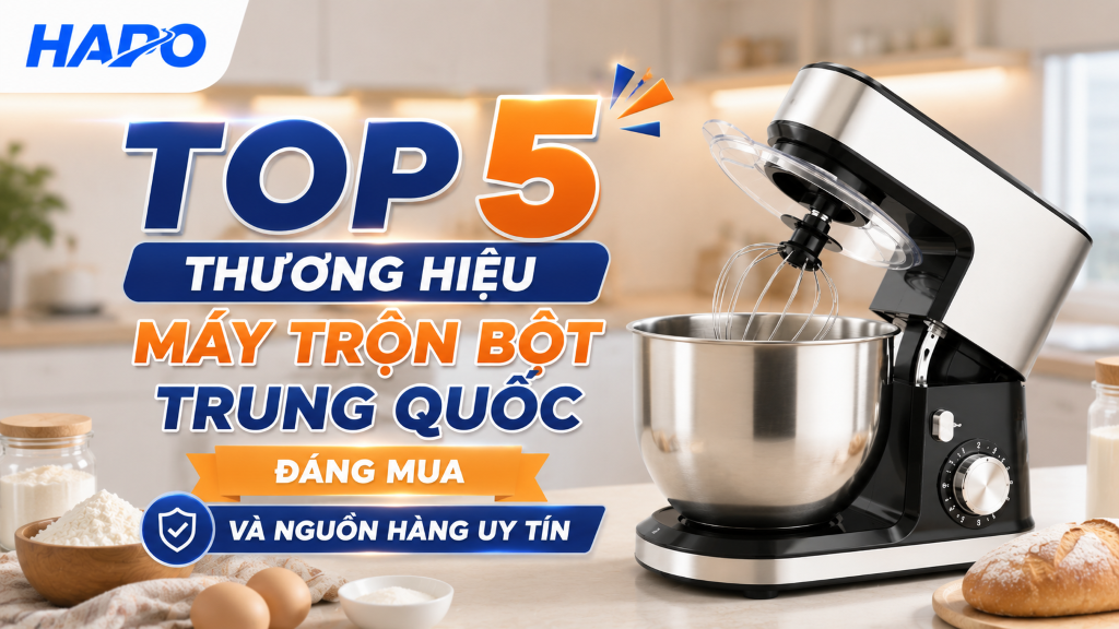 Top 5 thương hiệu máy trộn bột Trung Quốc đáng mua và nguồn hàng uy tín
