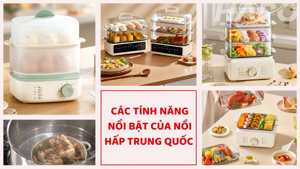 Các tính năng nổi bật của nồi hấp Trung Quốc 